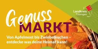 Ausschnitt aus dem Flyer mit Teil eines Korbs, Früchten und herbstlich gefärbten Blättern, Beschriftung "Genussmarkt, Von Apfelmost bis Zwiebelkuchen - entdecke was deine Heimat kann!" und Logo Landkreis Tübingen