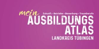 Titelblatt mit Beschriftung "mein Ausbildungsatlas Landkreis Tübingen", darüber als Dachzeile: "Zukunft - Betriebe - Bewerbung - Traumberufe"