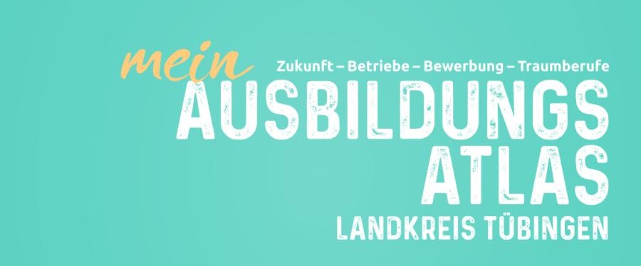Titelblatt mit Beschriftung "mein Ausbildungsatlas Landkreis Tübingen", darüber als Dachzeile: "Zukunft - Betriebe - Bewerbung - Traumberufe"