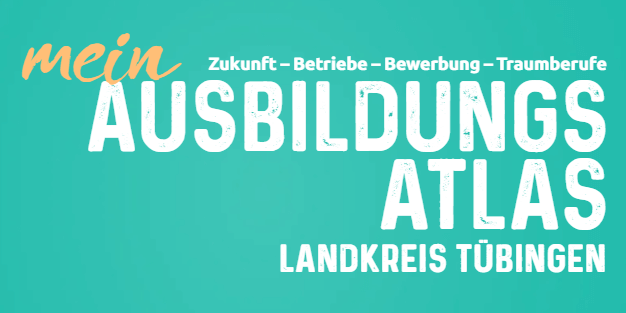 Titelblatt mit Beschriftung "mein Ausbildungsatlas Landkreis Tübingen", darüber als Dachzeile: "Zukunft - Betriebe - Bewerbung - Traumberufe"